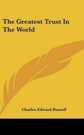 Cover: The Greatest Trust In The World - Kessinger Publishing
