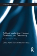 Cover: Political Leadership, Nascent Statehood and Democracy - Routledge