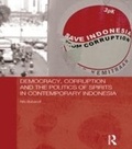 Cover: Democracy, Corruption and the Politics of Spirits in Contemporary Indonesia - Routledge
