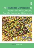 Cover: The Routledge Companion to Asian American and Pacific Islander Literature - Routledge