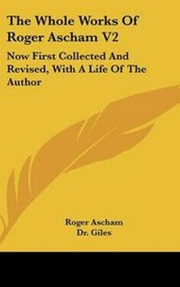 Enlarge image Cover: The Whole Works Of Roger Ascham V2 - Kessinger Publishing
