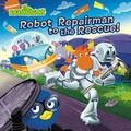 Cover: Robot Repairman to the Rescue! - Simon Spotlight