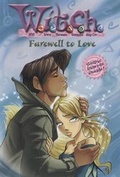 Cover: W.I.T.C.H.: Farewell to Love - #23 - Hyperion Books for Children