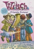 Cover: W.I.T.C.H.: Friends Forever - Novelization #26 - Hyperion Books for Children