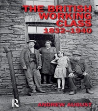 Enlarge image Cover: The British Working Class 1832-1940 - Routledge