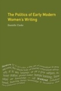 Cover: The Politics of Early Modern Women's Writing - Routledge