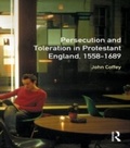 Cover: Persecution and Toleration in Protestant England 1558-1689 - Routledge