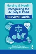 Cover: Nursing & Health Survival Guide: Recognising the Acutely Ill Child: Early Recognition - Routledge