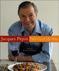 Abbildung von: Jacques Pepin Fast Food My Way - Harvest Publications