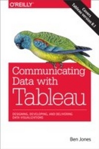 Enlarge image Cover: Communicating Data with Tableau - O'Reilly