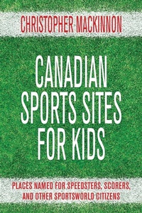 Abbildung von: Canadian Sports Sites for Kids - Dundurn Press