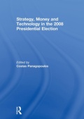 Cover: Strategy, Money and Technology in the 2008 Presidential Election - Routledge