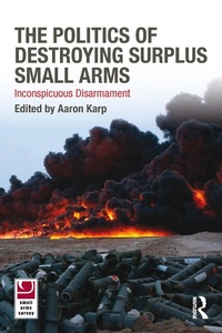 Enlarge image Cover: The Politics of Destroying Surplus Small Arms - Routledge