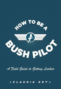 Enlarge image Cover: How To Be A Bush Pilot - HarperCollins Canada