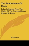 Cover: The Troubadours Of Dante - Kessinger Publishing