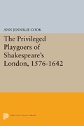 Cover: The Privileged Playgoers of Shakespeare's London, 1576-1642 - Princeton University Press