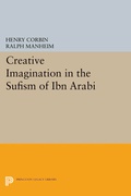 Cover: Creative Imagination in the Sufism of Ibn Arabi - Princeton University Press