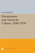 Cover: Freemasonry and American Culture, 1880-1930 - Princeton University Press