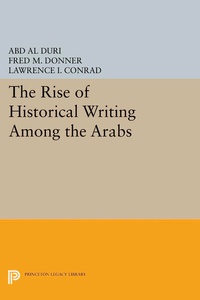 Enlarge image Cover: The Rise of Historical Writing Among the Arabs - Princeton University Press