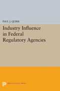 Cover: Industry Influence in Federal Regulatory Agencies - Princeton University Press