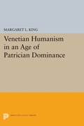 Cover: Venetian Humanism in an Age of Patrician Dominance - Princeton University Press