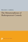 Cover: The Metamorphoses of Shakespearean Comedy - Princeton University Press