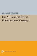 Cover: The Metamorphoses of Shakespearean Comedy - Princeton University Press
