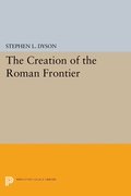 Cover: The Creation of the Roman Frontier - Princeton University Press
