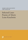 Cover: Selected Later Poems of Marie Luise Kaschnitz - Princeton University Press