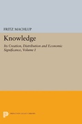 Cover: Knowledge: Its Creation, Distribution and Economic Significance, Volume I - Princeton University Press