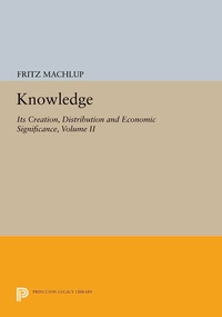 Enlarge image Cover: Knowledge: Its Creation, Distribution and Economic Significance, Volume II - Princeton University Press