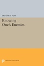 Cover: Knowing One's Enemies - Princeton University Press