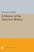 Cover: A History of the American Worker - Princeton University Press
