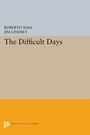 Cover: The Difficult Days - Princeton University Press