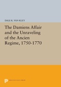 Bild: The Damiens Affair and the Unraveling of the ANCIEN REGIME, 1750-1770 - Princeton University Press
