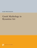 Cover: Greek Mythology in Byzantine Art - Princeton University Press