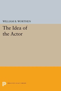 Abbildung von: The Idea of the Actor - Princeton University Press