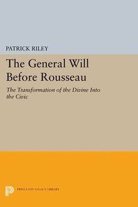 Enlarge image Cover: The General Will before Rousseau - Princeton University Press