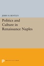 Cover: Politics and Culture in Renaissance Naples - Princeton University Press