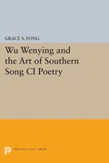 Cover: Wu Wenying and the Art of Southern Song Ci Poetry - Princeton University Press