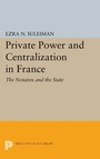Cover: Private Power and Centralization in France - Princeton University Press