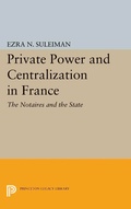 Cover: Private Power and Centralization in France - Princeton University Press