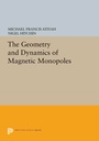 Cover: The Geometry and Dynamics of Magnetic Monopoles - Princeton University Press