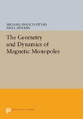 Cover: The Geometry and Dynamics of Magnetic Monopoles - Princeton University Press