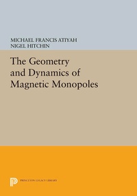 Enlarge image Cover: The Geometry and Dynamics of Magnetic Monopoles - Princeton University Press
