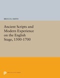 Cover: Ancient Scripts and Modern Experience on the English Stage, 1500-1700 - Princeton University Press