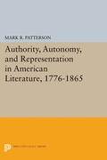 Cover: Authority, Autonomy, and Representation in American Literature, 1776-1865 - Princeton University Press
