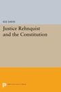 Cover: Justice Rehnquist and the Constitution - Princeton University Press