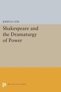 Cover: Shakespeare and the Dramaturgy of Power - Princeton University Press