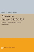 Cover: Atheism in France, 1650-1729, Volume I - Princeton University Press